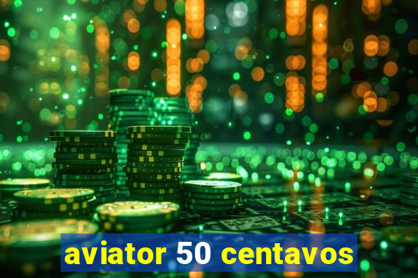 aviator 50 centavos